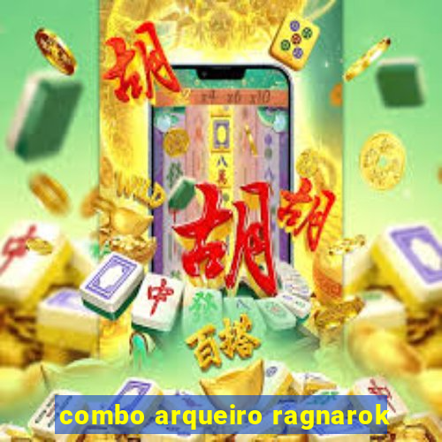 combo arqueiro ragnarok